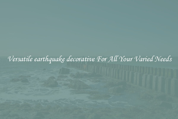 Versatile earthquake decorative For All Your Varied Needs