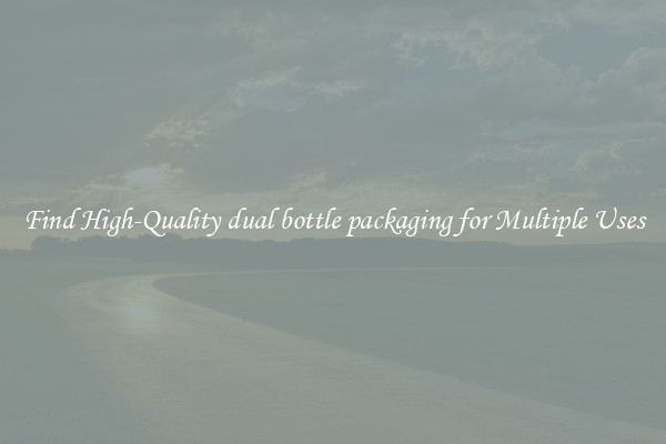 Find High-Quality dual bottle packaging for Multiple Uses