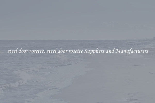 steel door rosette, steel door rosette Suppliers and Manufacturers