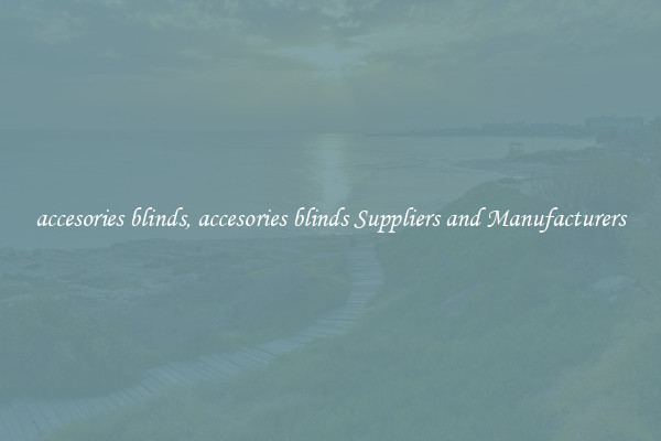 accesories blinds, accesories blinds Suppliers and Manufacturers