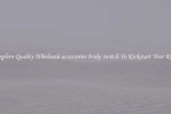 Explore Quality Wholesale accessories brake switch To Kickstart Your Ride