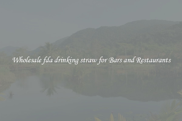 Wholesale fda drinking straw for Bars and Restaurants