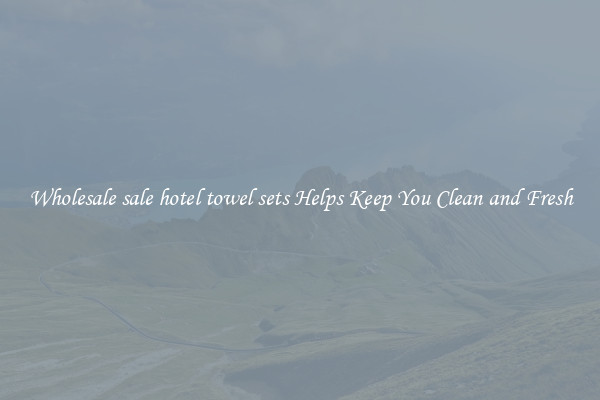 Wholesale sale hotel towel sets Helps Keep You Clean and Fresh