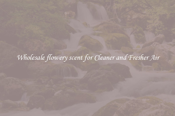 Wholesale flowery scent for Cleaner and Fresher Air
