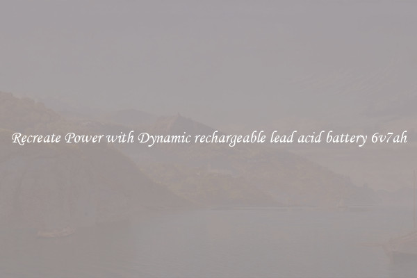 Recreate Power with Dynamic rechargeable lead acid battery 6v7ah