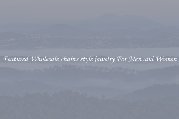Featured Wholesale chains style jewelry For Men and Women