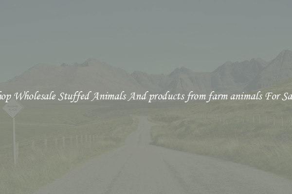 Shop Wholesale Stuffed Animals And products from farm animals For Sale!