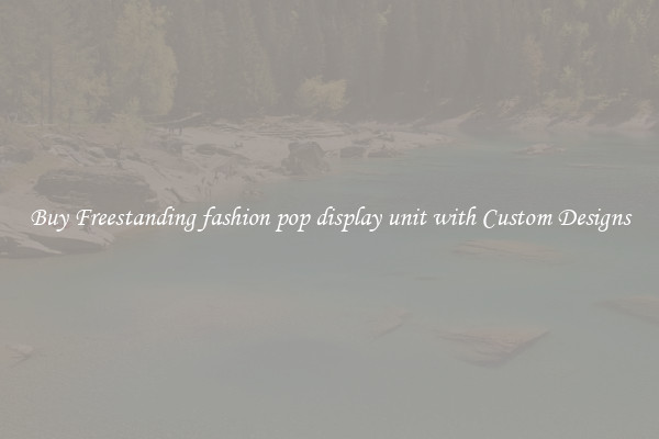 Buy Freestanding fashion pop display unit with Custom Designs