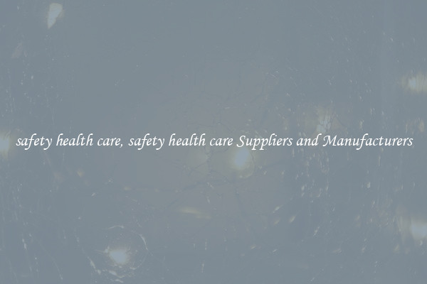 safety health care, safety health care Suppliers and Manufacturers