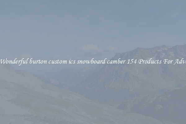Find Wonderful burton custom ics snowboard camber 154 Products For Adventure