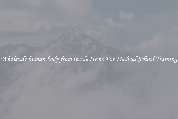 Wholesale human body from inside Items For Medical School Training