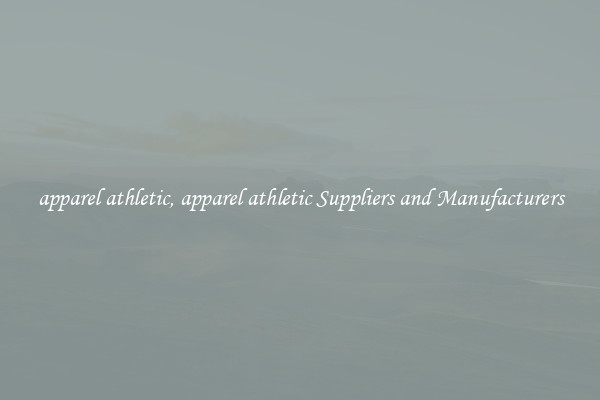 apparel athletic, apparel athletic Suppliers and Manufacturers