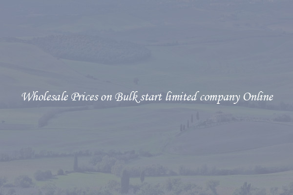 Wholesale Prices on Bulk start limited company Online