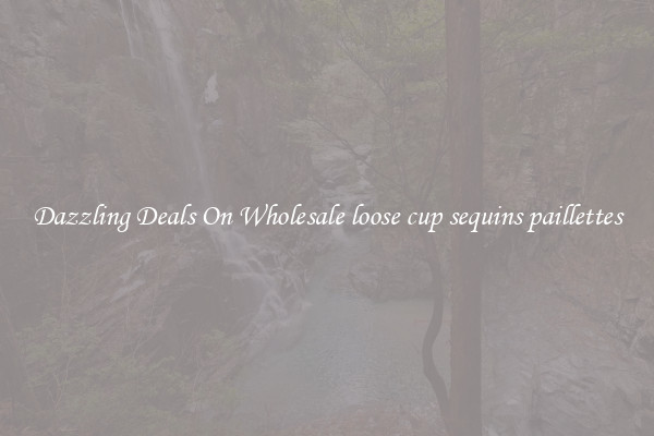 Dazzling Deals On Wholesale loose cup sequins paillettes