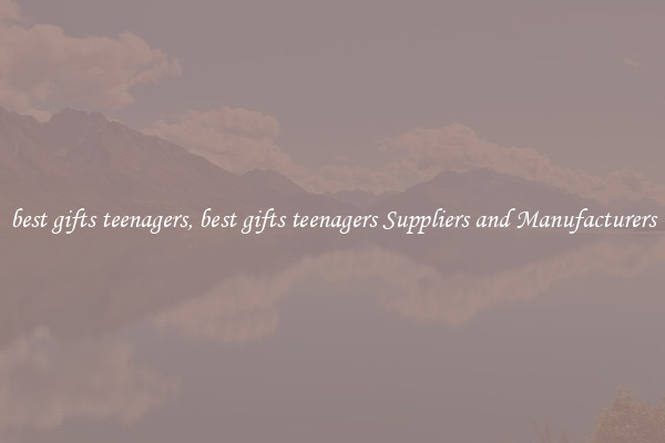 best gifts teenagers, best gifts teenagers Suppliers and Manufacturers