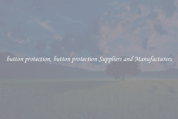 button protection, button protection Suppliers and Manufacturers