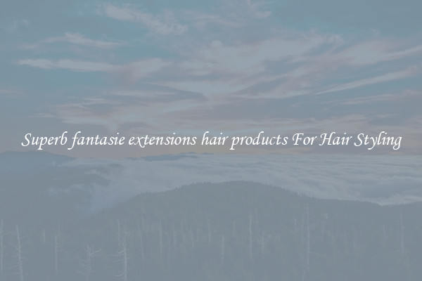 Superb fantasie extensions hair products For Hair Styling