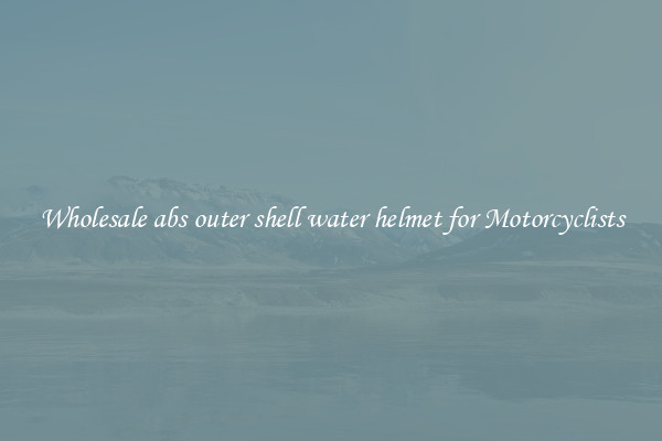 Wholesale abs outer shell water helmet for Motorcyclists