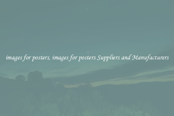 images for posters, images for posters Suppliers and Manufacturers