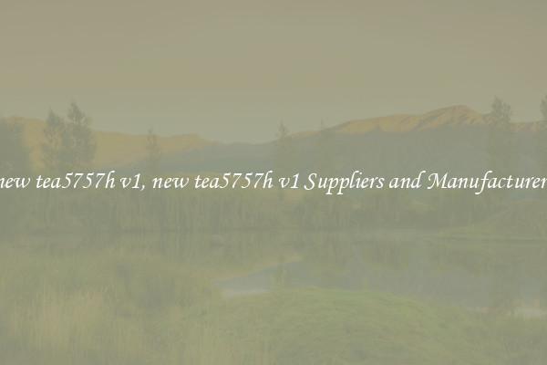 new tea5757h v1, new tea5757h v1 Suppliers and Manufacturers