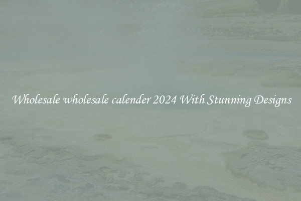 Wholesale wholesale calender 2024 With Stunning Designs