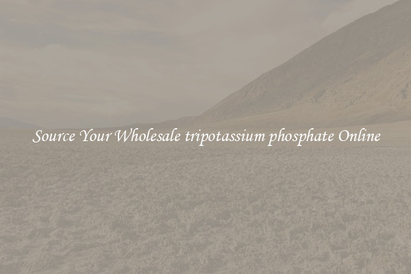 Source Your Wholesale tripotassium phosphate Online