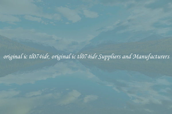 original ic tl074idr, original ic tl074idr Suppliers and Manufacturers