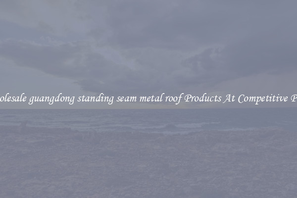 Wholesale guangdong standing seam metal roof Products At Competitive Prices