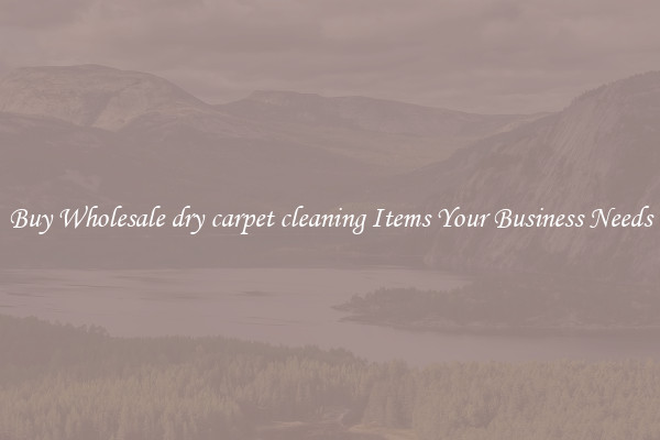 Buy Wholesale dry carpet cleaning Items Your Business Needs