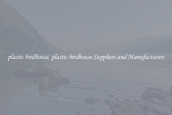 plastic birdhouse, plastic birdhouse Suppliers and Manufacturers