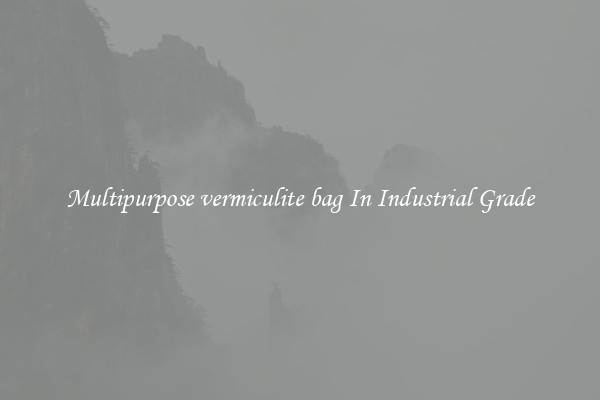 Multipurpose vermiculite bag In Industrial Grade