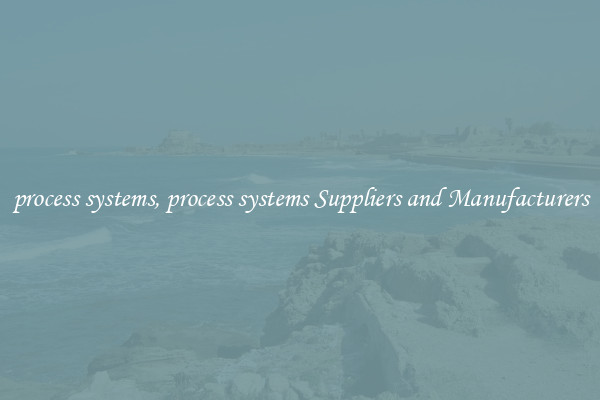process systems, process systems Suppliers and Manufacturers
